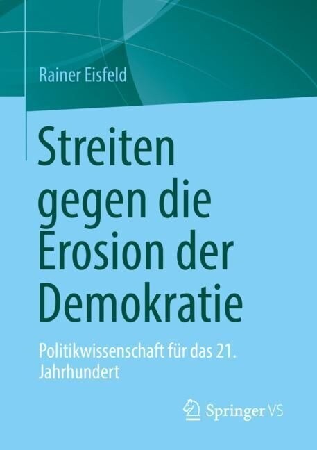 Streiten Gegen Die Erosion Der Demokratie: Politikwissenschaft F? Das 21. Jahrhundert (Paperback, 1. Aufl. 2023)