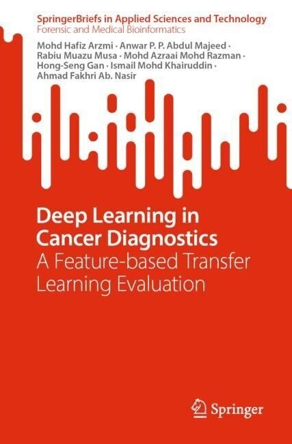 Deep Learning in Cancer Diagnostics: A Feature-Based Transfer Learning Evaluation (Paperback, 2023)