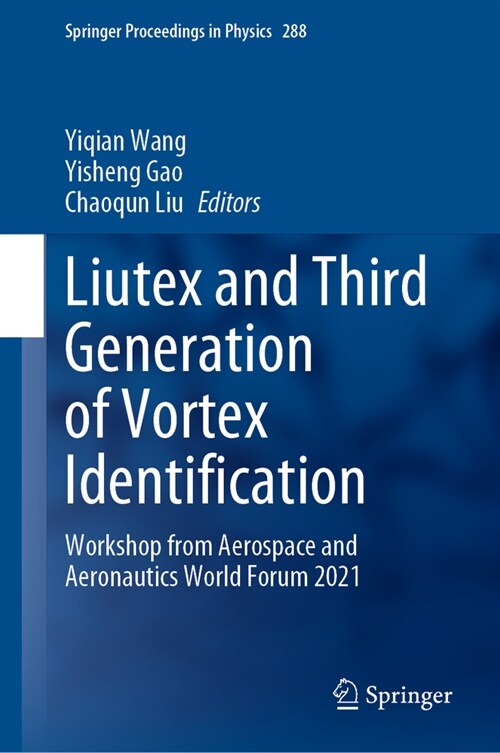 Liutex and Third Generation of Vortex Identification: Workshop from Aerospace and Aeronautics World Forum 2021 (Hardcover, 2023)