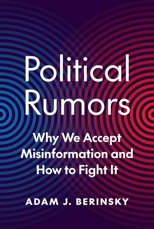 Political Rumors: Why We Accept Misinformation and How to Fight It (Hardcover)