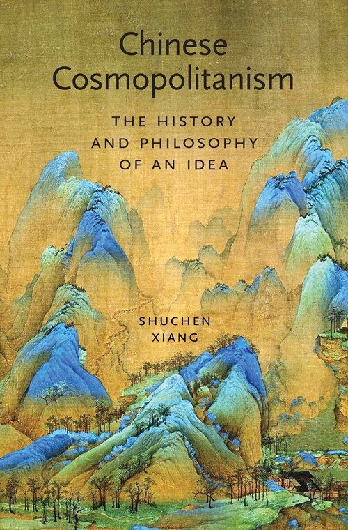 Chinese Cosmopolitanism: The History and Philosophy of an Idea (Hardcover)