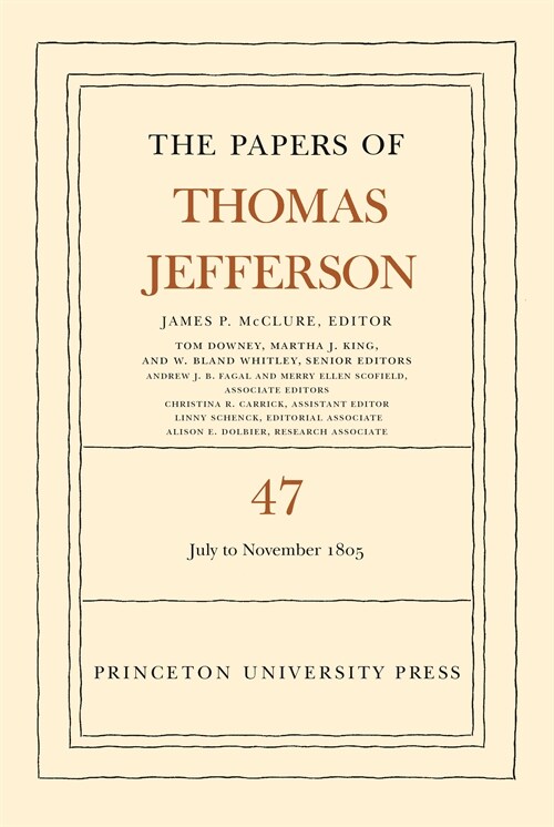 The Papers of Thomas Jefferson, Volume 47: 6 July to 19 November 1805 (Hardcover)