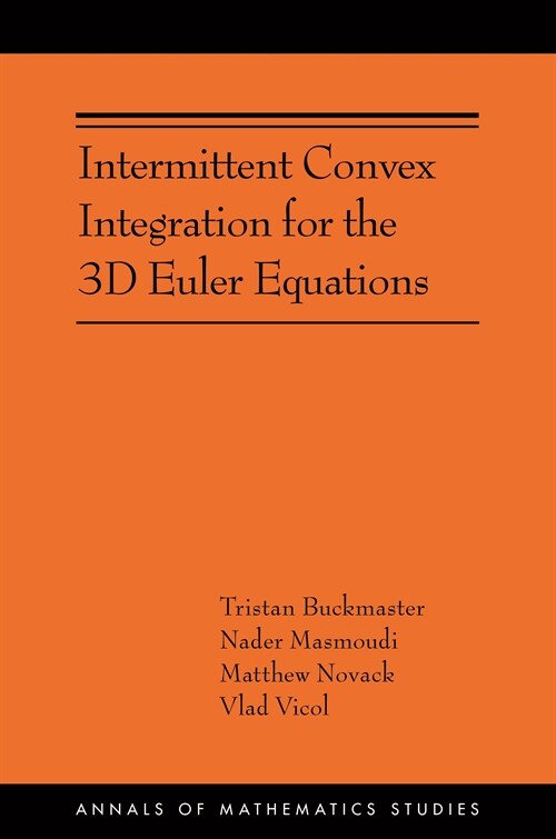 Intermittent Convex Integration for the 3D Euler Equations: (Ams-217) (Paperback)