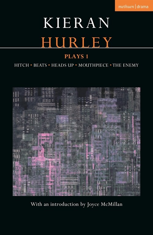 Kieran Hurley Plays 1 : Hitch; Beats; Heads Up; Mouthpiece; The Enemy (Paperback)