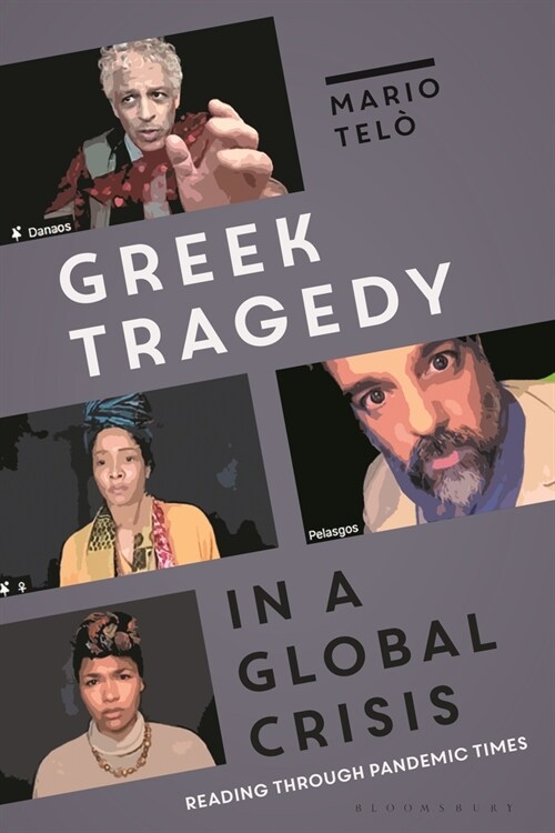 Greek Tragedy in a Global Crisis : Reading through Pandemic Times (Hardcover)