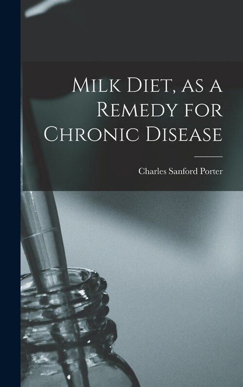Milk Diet, as a Remedy for Chronic Disease (Hardcover)