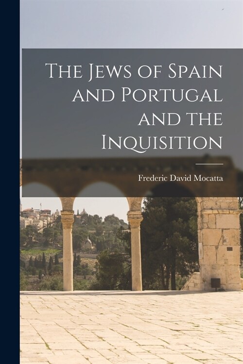 The Jews of Spain and Portugal and the Inquisition (Paperback)