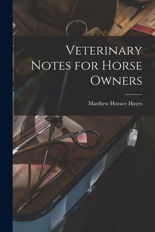 Veterinary Notes for Horse Owners (Paperback)
