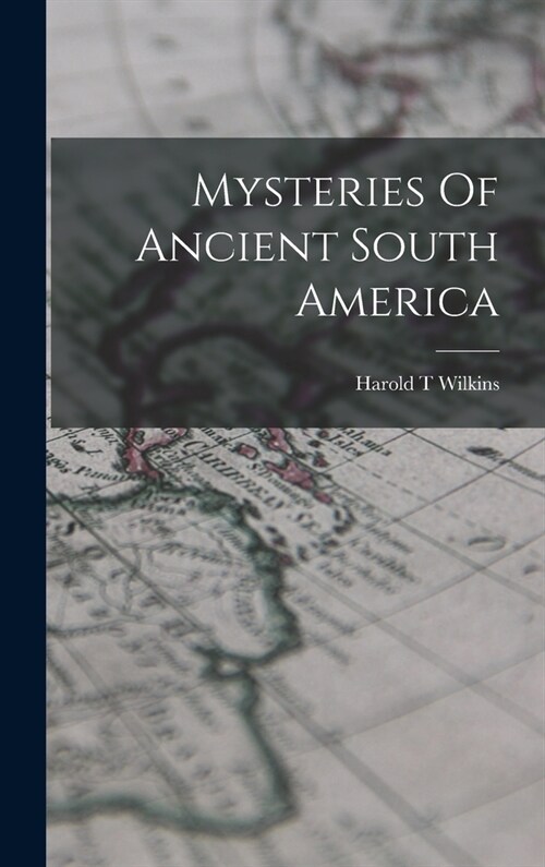 Mysteries Of Ancient South America (Hardcover)