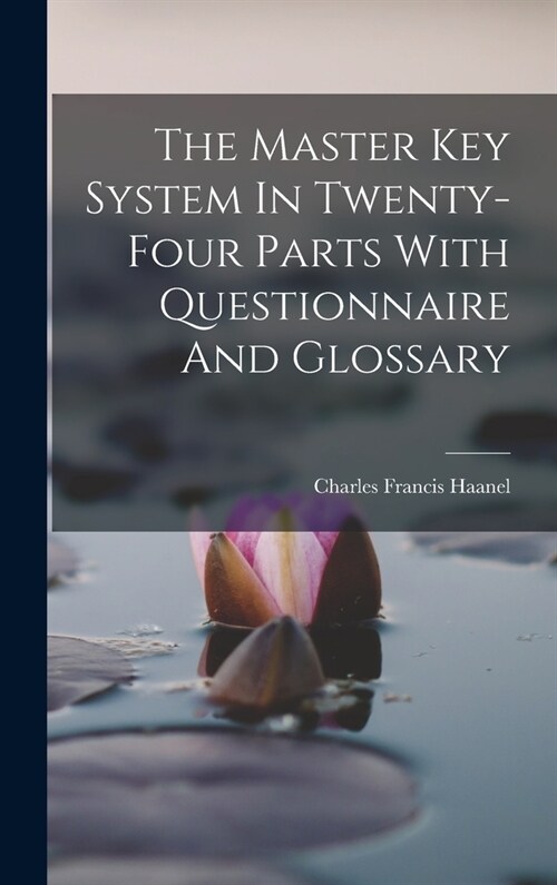 The Master Key System In Twenty-four Parts With Questionnaire And Glossary (Hardcover)