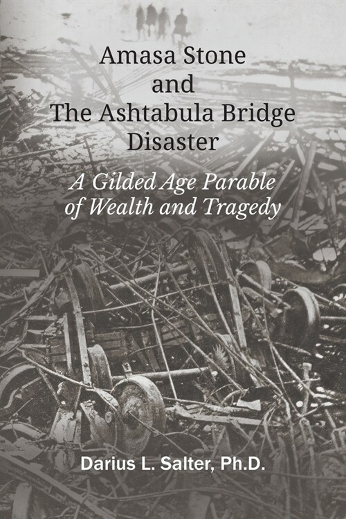 Amasa Stone and The Ashtabula Bridge Disaster (Paperback)