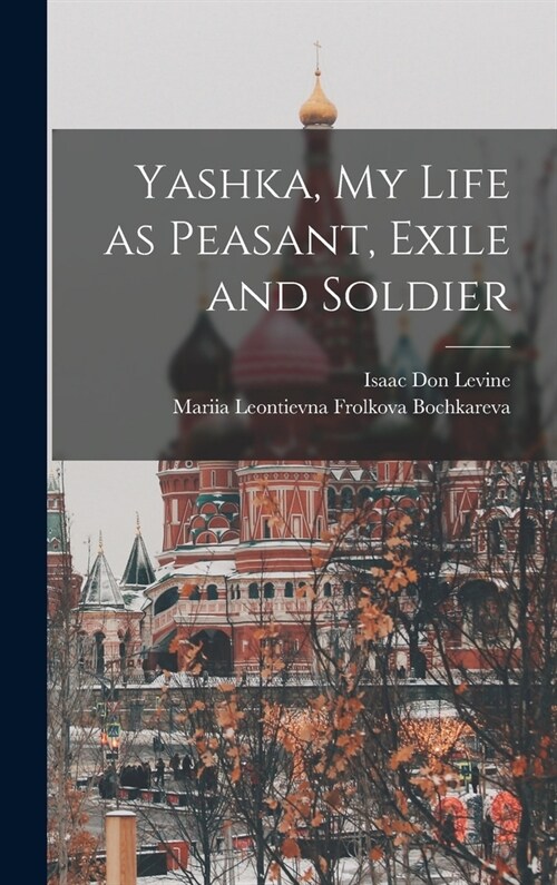 Yashka, my Life as Peasant, Exile and Soldier (Hardcover)