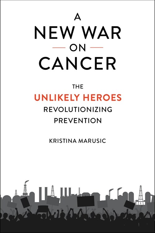 A New War on Cancer: The Unlikely Heroes Revolutionizing Prevention (Hardcover)