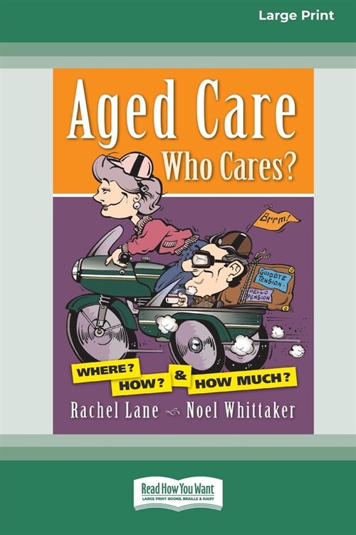 Aged Care. Who Cares?: Where? How? & How Much? (Large Print 16 Pt Edition) (Paperback)