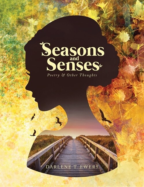 Seasons and Senses: Poetry & Other Thoughts (Paperback)