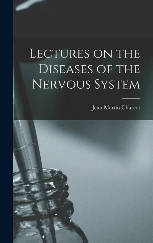 Lectures on the Diseases of the Nervous System (Hardcover)