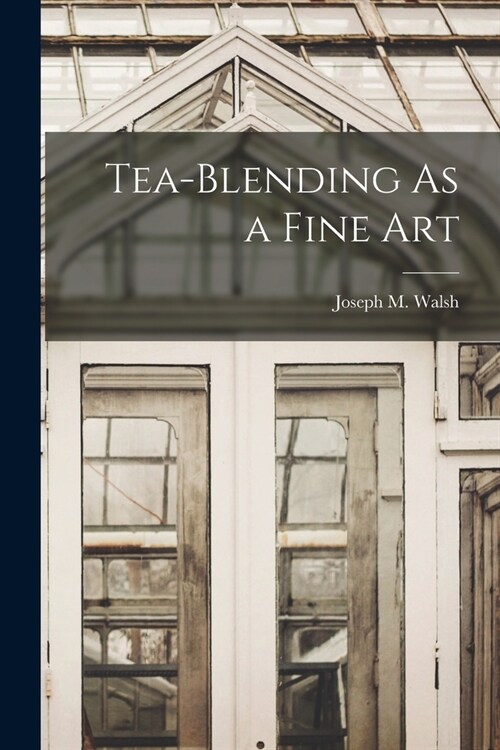 Tea-Blending As a Fine Art (Paperback)