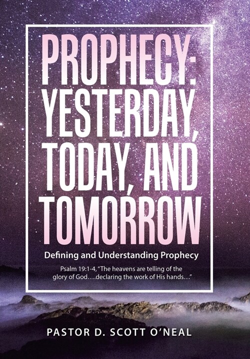 Prophecy: Yesterday, Today, and Tomorrow: Defining and Understanding Prophecy (Hardcover)