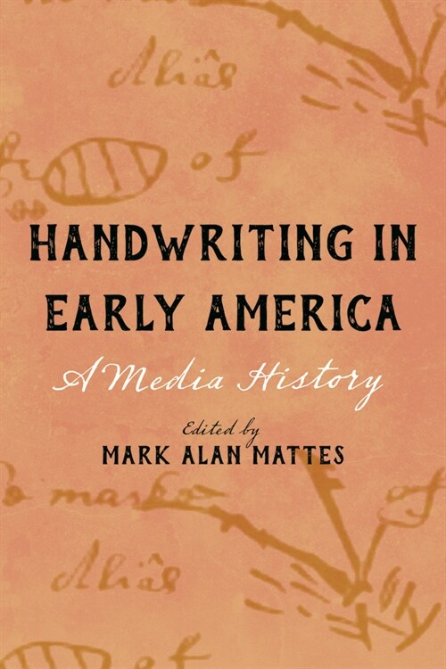 Handwriting in Early America: A Media History (Paperback)