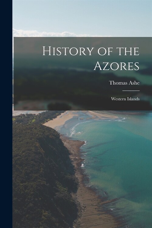 History of the Azores: Western Islands (Paperback)