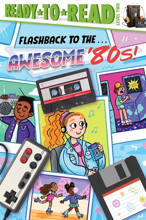 Flashback to the . . . Awesome 80s!: Ready-To-Read Level 2 (Paperback)