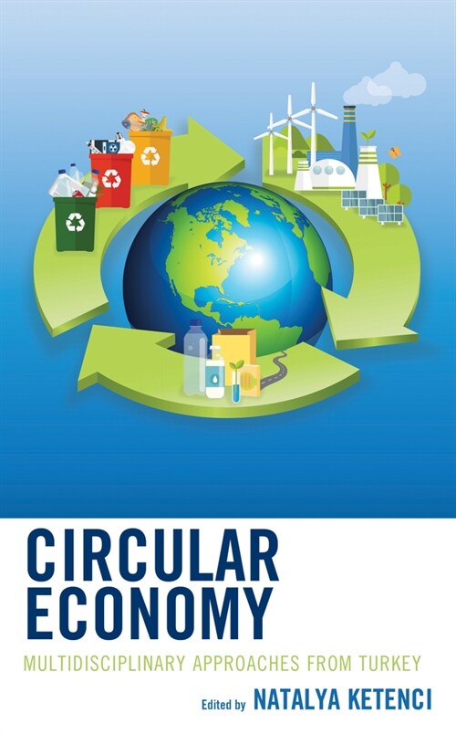 Circular Economy: Multidisciplinary Approaches from Turkey (Hardcover)