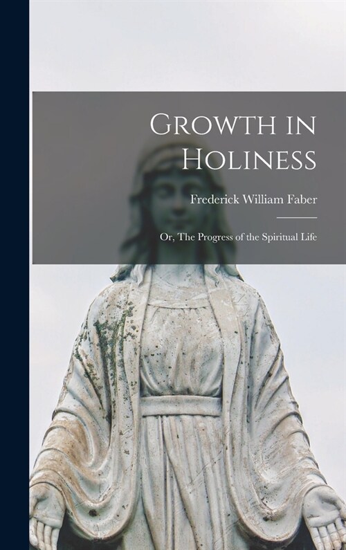 Growth in Holiness: Or, The Progress of the Spiritual Life (Hardcover)