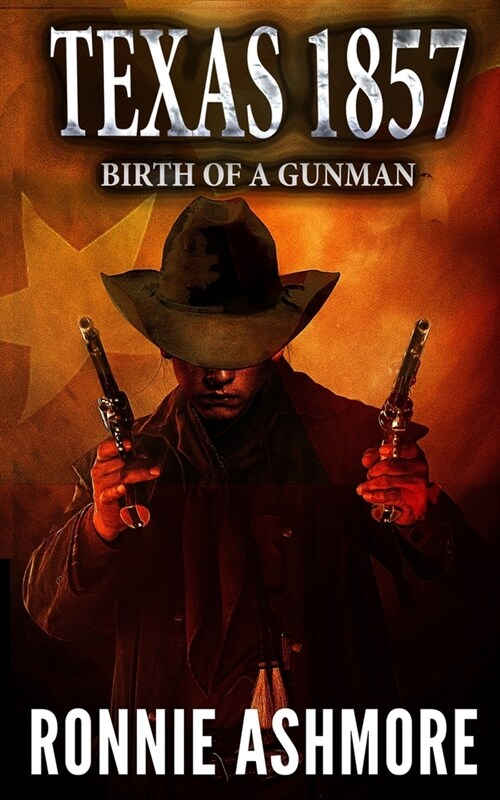 Texas 1857: Birth of a Gunman: A Western Adventure (Paperback)