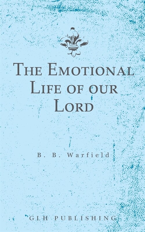 The Emotional Life of our Lord (Paperback)