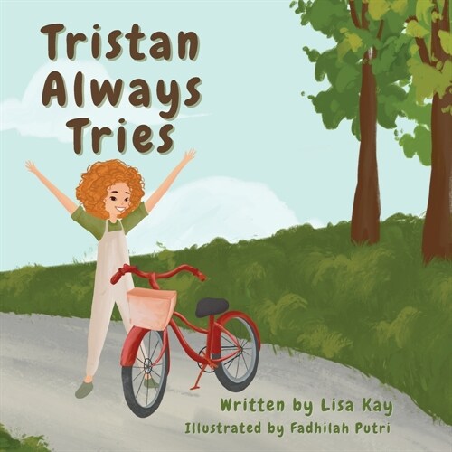 Tristan Always Tries: A Childrens Story About Overcoming Fears and Trying New Things. (Paperback)