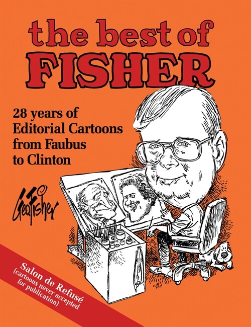The Best of Fisher: 28 Years of Editorial Cartoons from Faubus to Clinton (Paperback)