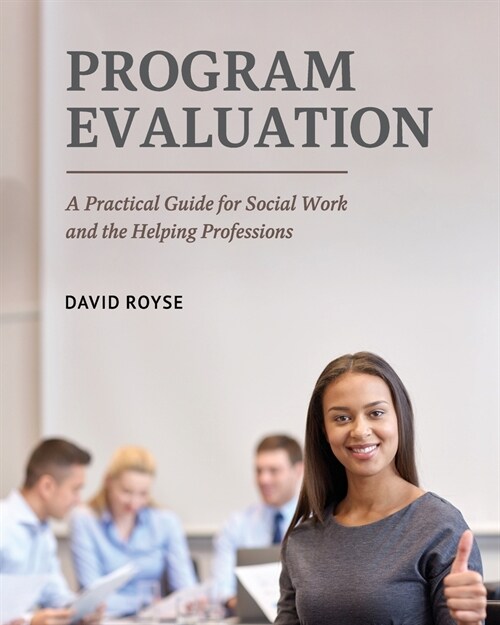 Program Evaluation: A Practical Guide for Social Work and the Helping Professions (Paperback)
