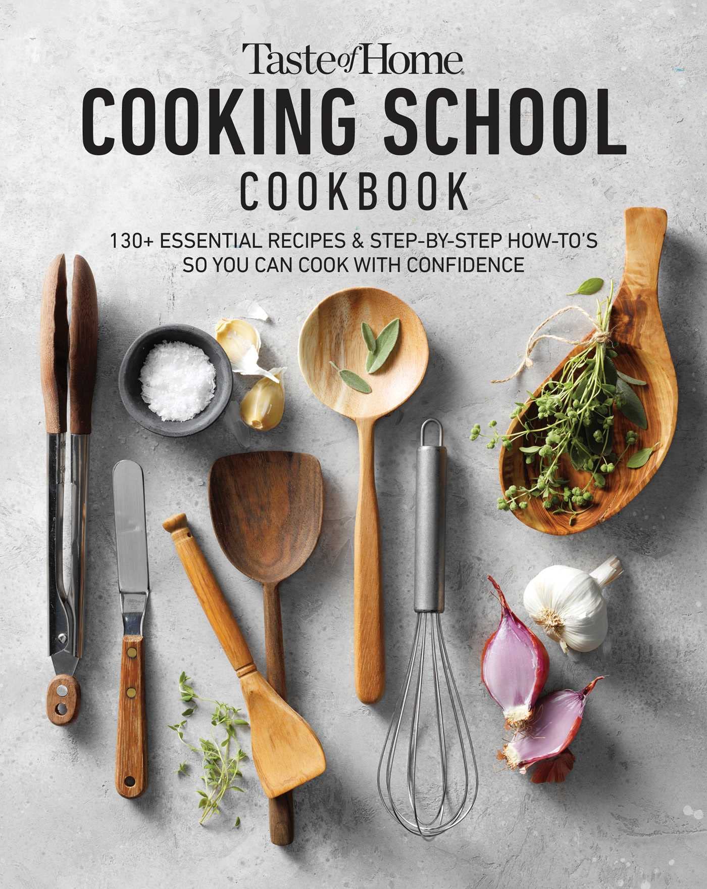 Taste of Home Cooking School Cookbook: Step-By-Step Instructions, How-To Photos and the Recipes Todays Home Cooks Rely on Most (Hardcover)