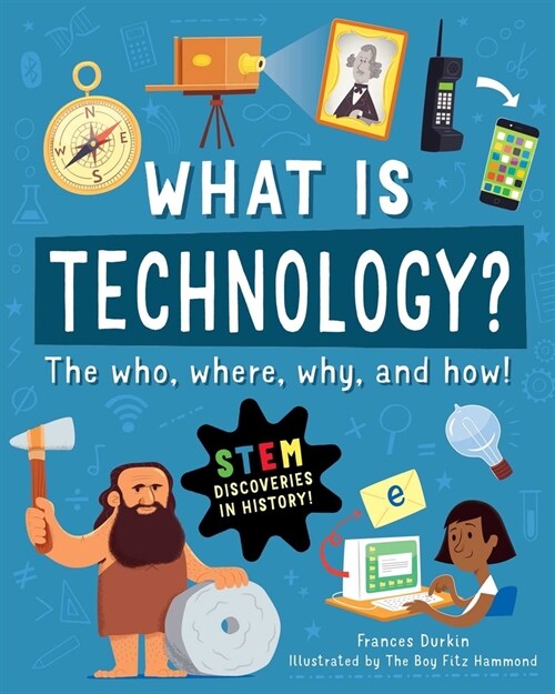 What Is Technology?: The Who, Where, Why, and How (Paperback)