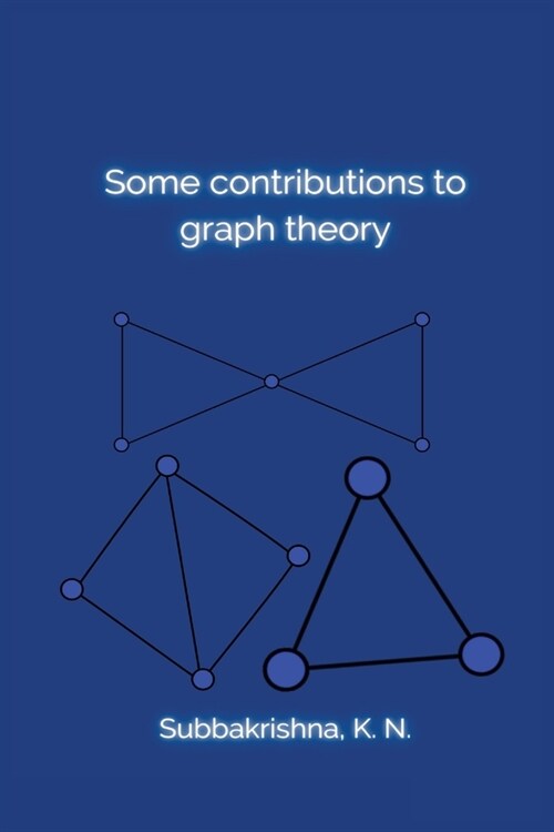 Some contributions to graph theory (Paperback)