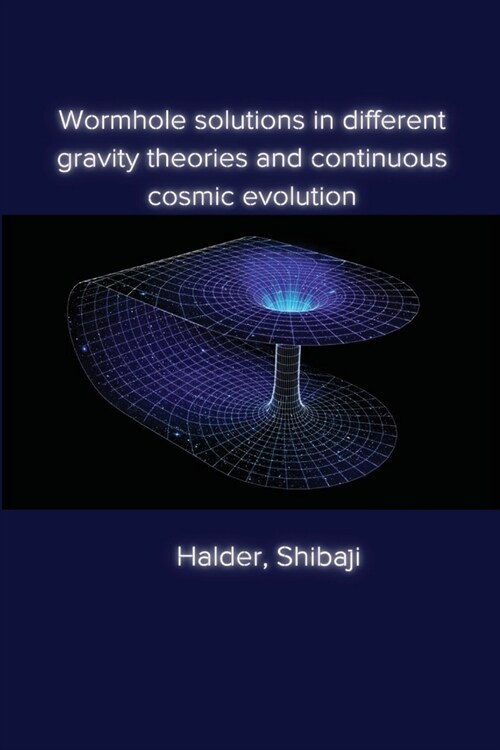 Wormhole solutions in different gravity theories and continuous cosmic evolution (Paperback)