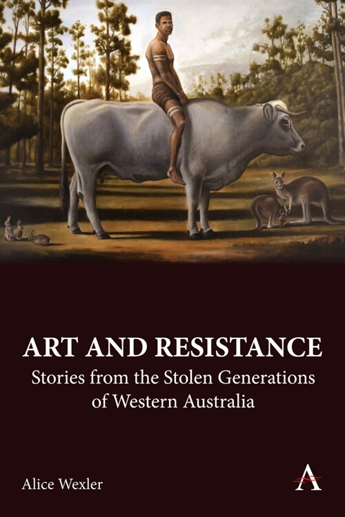 Art and Resistance : Stories from the Stolen Generations of Western Australia (Hardcover)