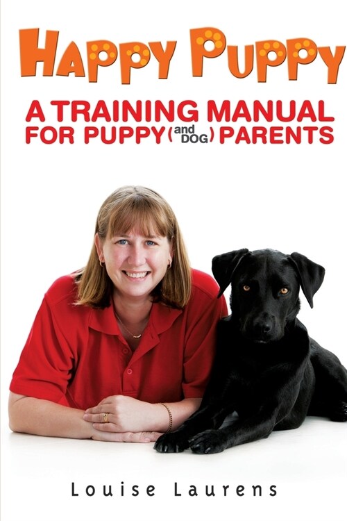 Happy Puppy: A Training Manual For Puppy (and Dog) Parents (Paperback)