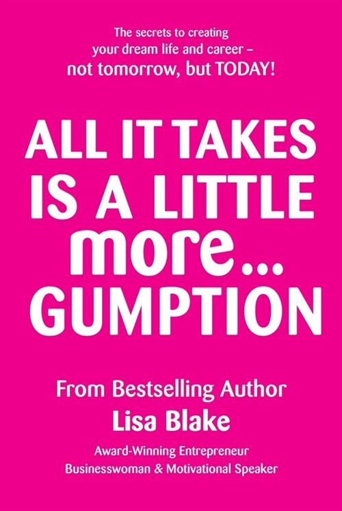 All It Takes Is a Little More Gumption (Paperback)