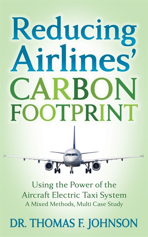 Reducing Airlines Carbon Footprint: Using the Power of the Aircraft Electric Taxi System (Paperback)