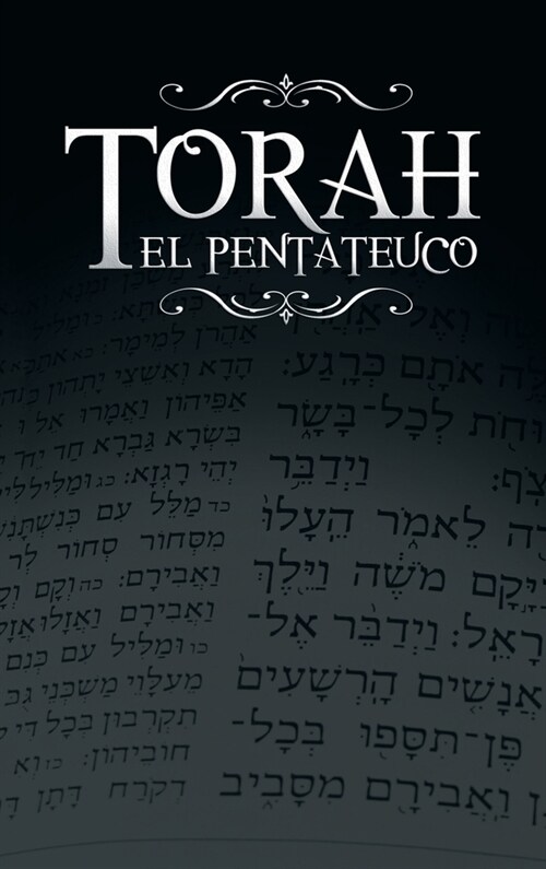 La Torah, El Pentateuco: Traduccion de La Torah Basada En El Talmud, El Midrash y Las Fuentes Judias Clasicas. (Hardcover)