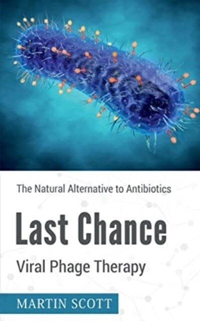Last Chance Viral Phage Therapy (Paperback)