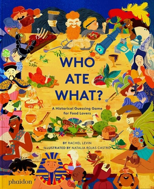 Who Ate What?: A Historical Guessing Game for Food Lovers (Hardcover)