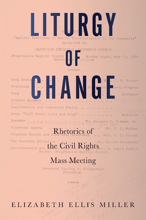 Liturgy of Change: Rhetorics of the Civil Rights Mass Meeting (Hardcover)