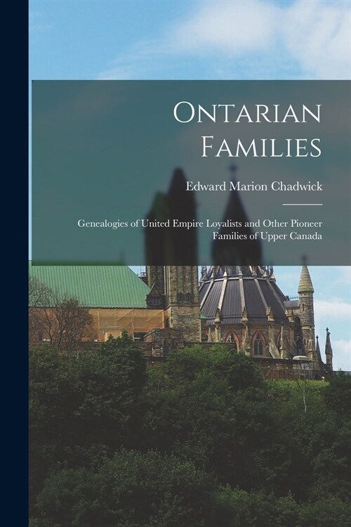 Ontarian Families: Genealogies of United Empire Loyalists and Other Pioneer Families of Upper Canada (Paperback)