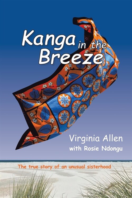 Kanga in the Breeze: The True Story of an Unusual Sisterhood (Paperback)