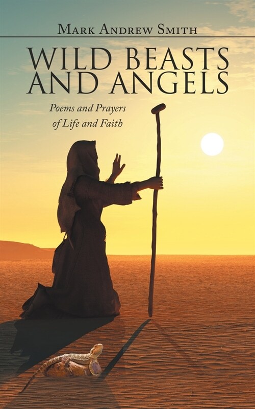 Wild Beasts and Angels: Poems and Prayers of Life and Faith (Paperback)