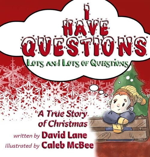 I Have Questions, Lots and Lots of Questions: A True Story of Christmas (Hardcover)