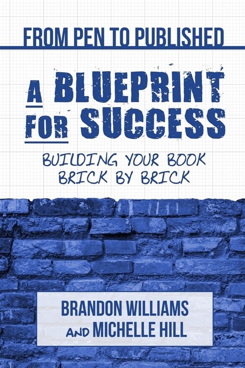 From Pen to Published: A Blueprint for Success: Building Your Book Brick by Brick (Paperback)