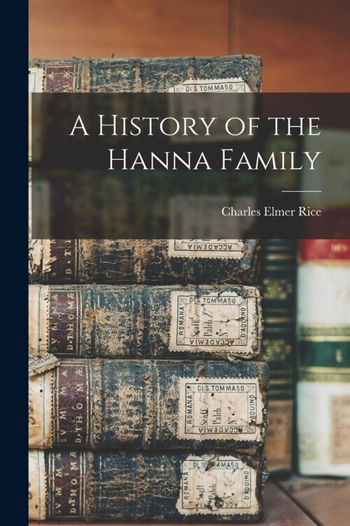 A History of the Hanna Family (Paperback)